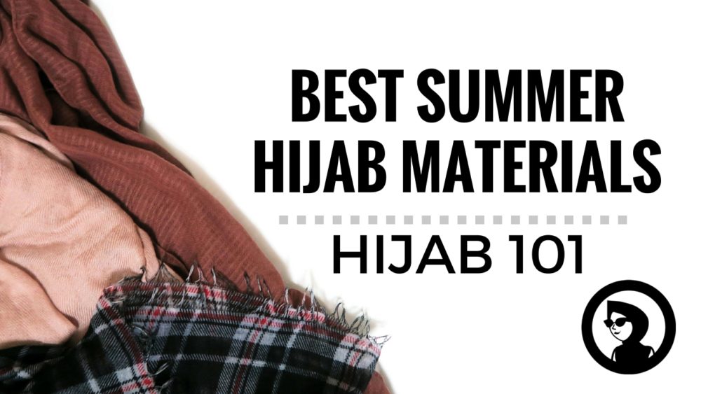 BEST HIJAB MATERIALS FOR SUMMER - SUMMER HIJAB TIPS - MUSKA JAHAN