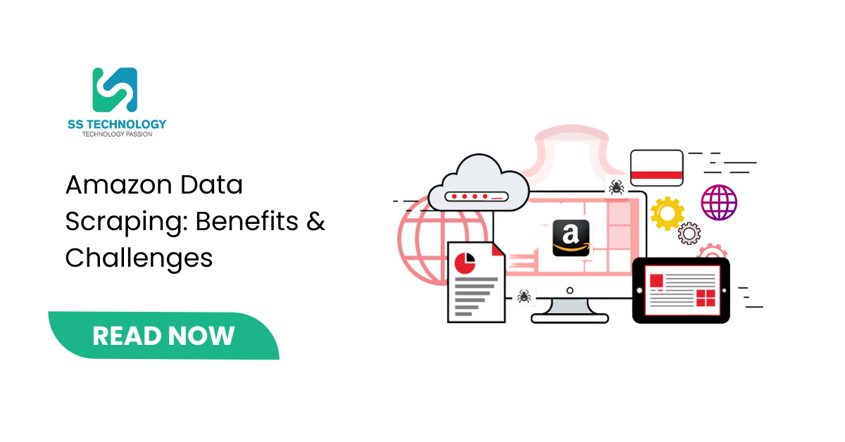 Amazon Data Scraping: Benefits & Challenges | SS Technology