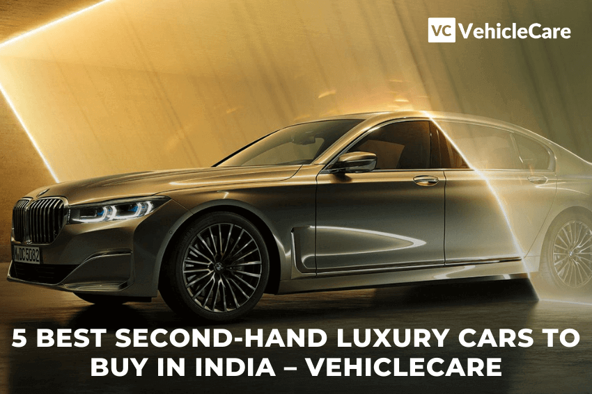 5 Best Second-hand Luxury Cars to Buy in India - VehicleCare - VehicleCare Blaze