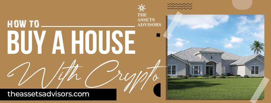 What You Need to Know About Financing a Home Purchase with Crypto | by The Assets Advisors Real Estate | Feb, 2023 | Medium