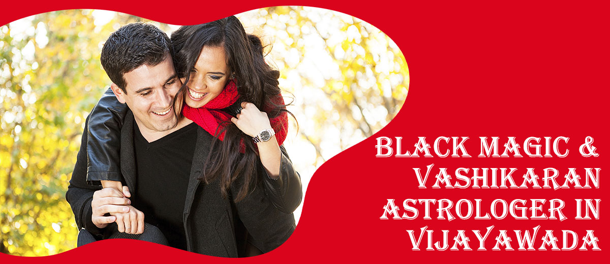 Black Magic Astrologer in Vijayawada | Vashikaran Astrologer