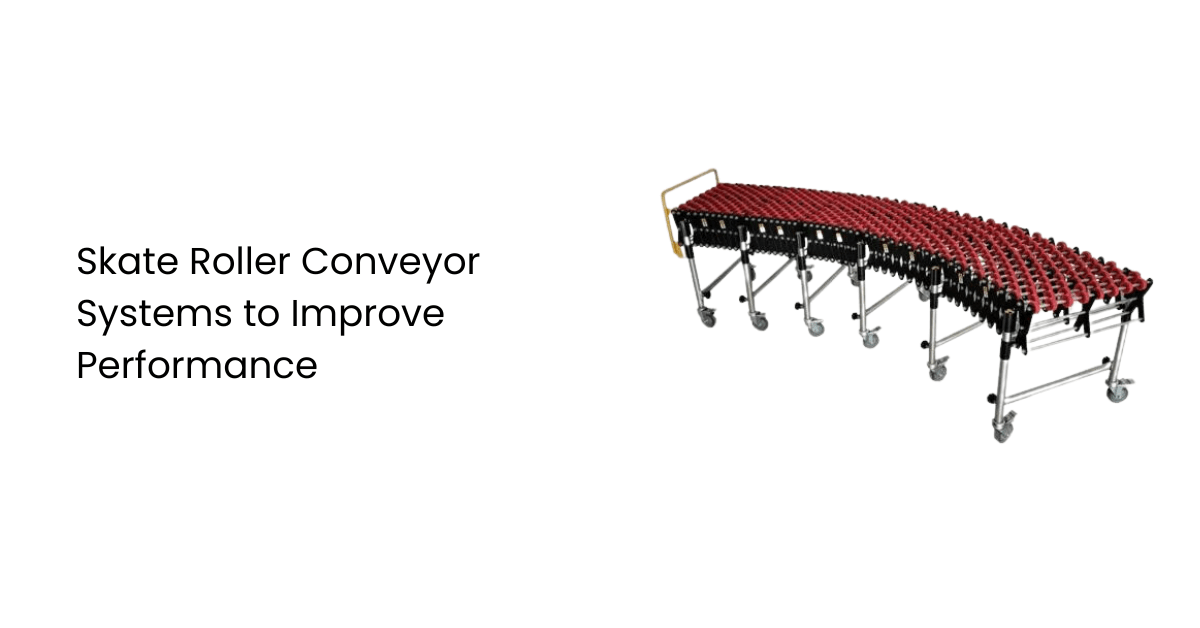 Skate Roller Conveyor Systems to Improve Performance