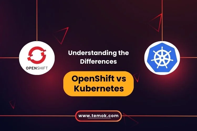 OpenShift vs Kubernetes: Understanding The Differences