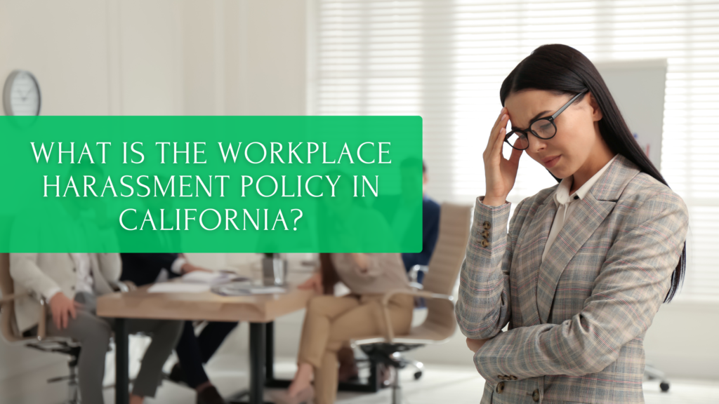 What is the workplace harassment policy in California?