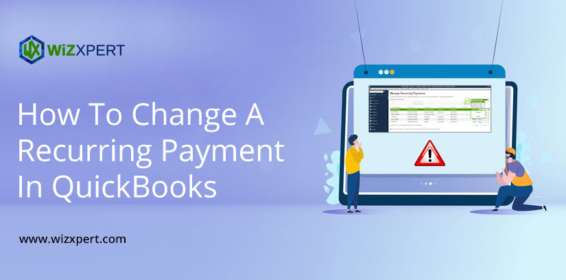 How To Change A Recurring Payment In QuickBooks