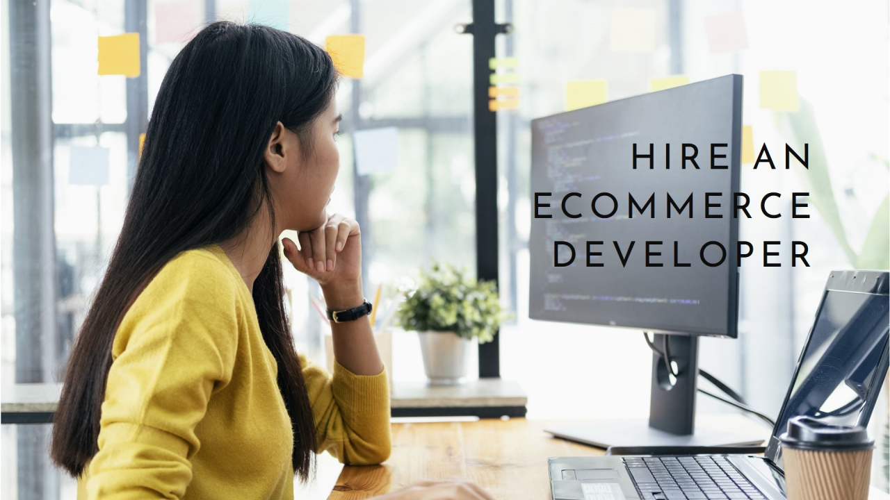 Why Hiring an eCommerce Developer Could Be The Best Decision for Your Online Business?