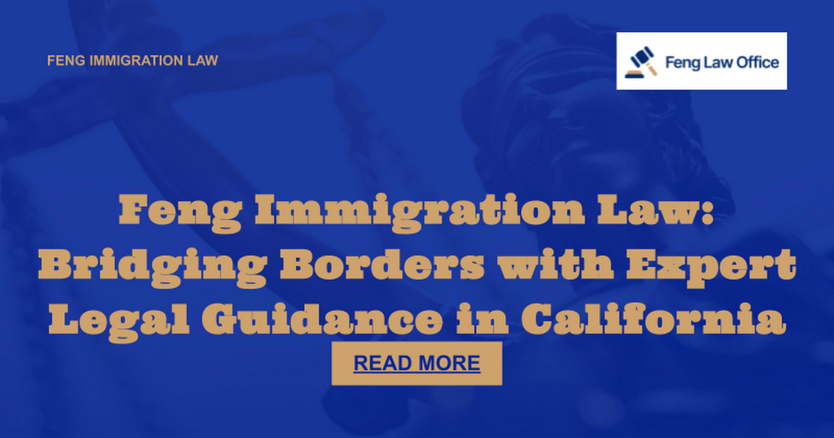 Feng Immigration Law Bridging Borders with Expert Legal Guidance in California.pptx - Google Präsentationen