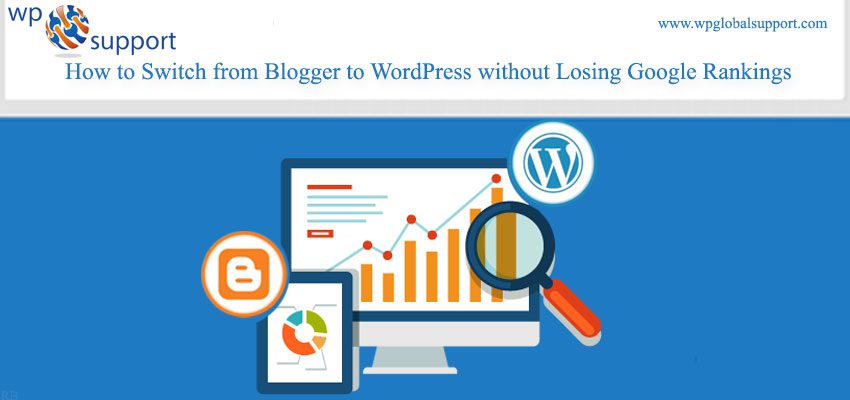 How to Switch from Blogger to WordPress without Losing Google Rankings - Best of 2024?