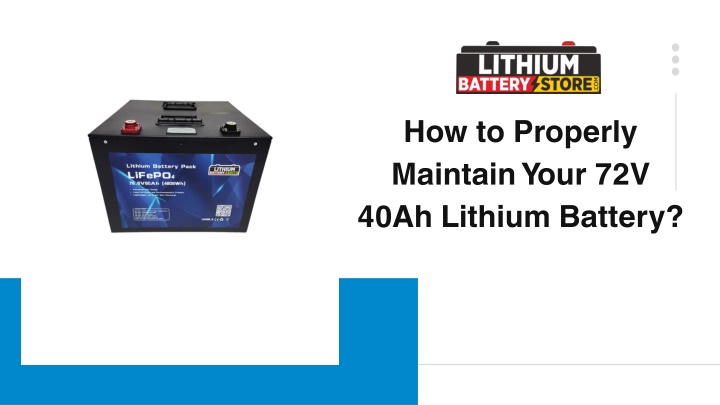 PPT - How to Properly Maintain Your 72V 40Ah Lithium Battery? PowerPoint Presentation - ID:13866290