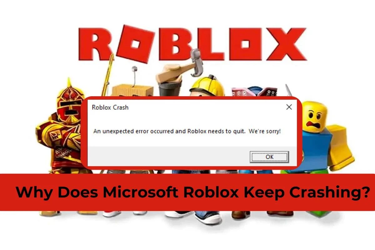 Why Does Microsoft Roblox Keep Crashing? Reasons and Guide