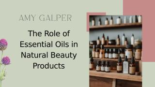 The Role of Essential Oils in Natural Beauty Products