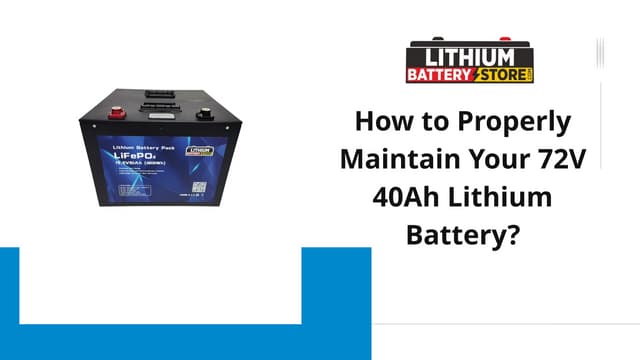 How to Properly Maintain Your 72V 40Ah Lithium Battery? | PPT