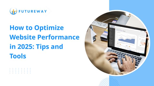 How to Optimize Website Performance in 2025 Tips and Tools | PPT