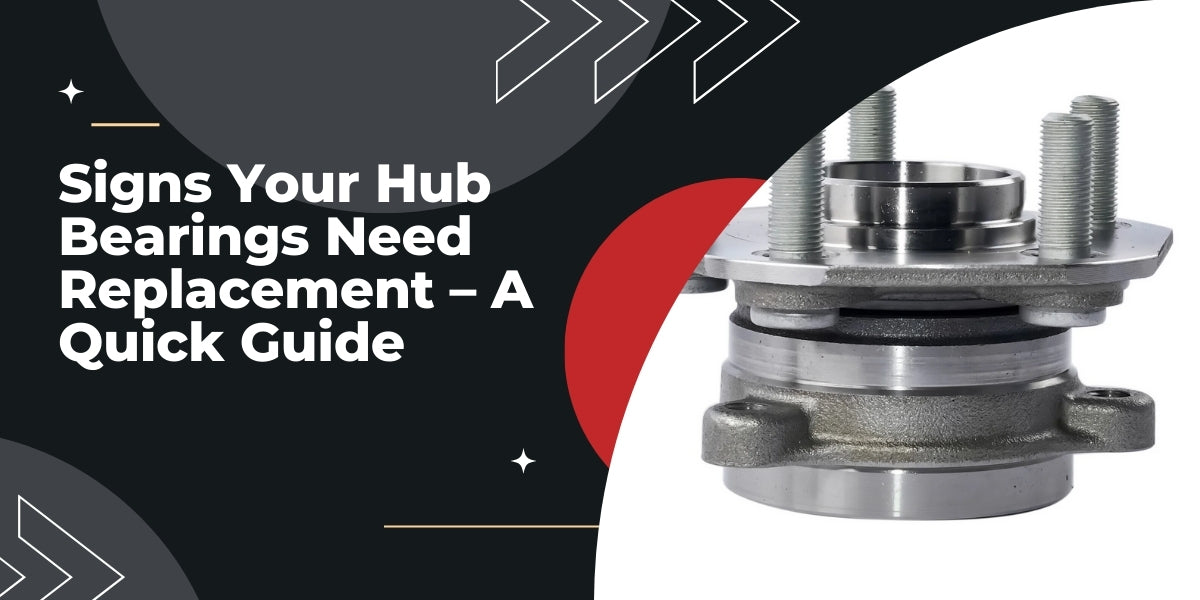 Signs Your Hub Bearings Need Replacement – A Quick Guide– Eparts