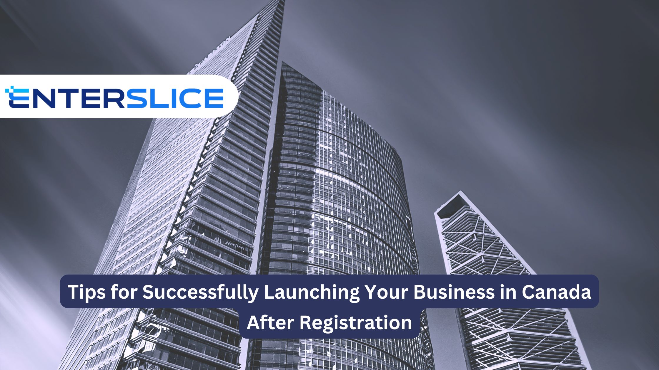 Tips for Successfully Launching Your Business in Canada After Registration