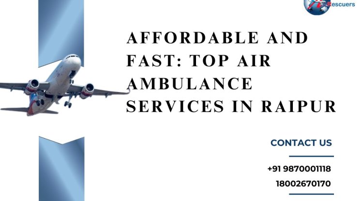 Affordable and Fast: Top Air Ambulance Services in Raipur - South Minneapolis News