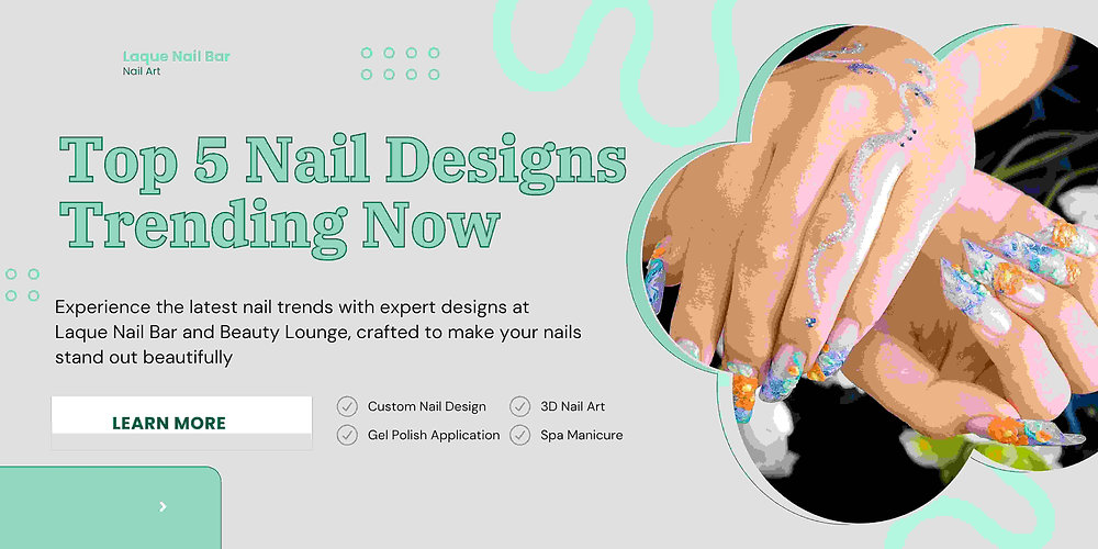 Top 5 Nail Designs Trending Now - Laque Nail Bar and Beauty Lounge