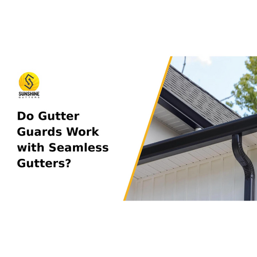 Do Gutter Guards Work with Seamless Gutters?