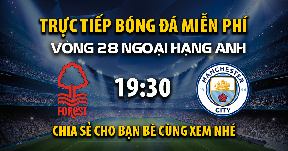 Xem trực tiếp Nottingham Forest vs Manchester City vào lúc 19:30, ngày 08/03/2025 - Flavornapavalley.com