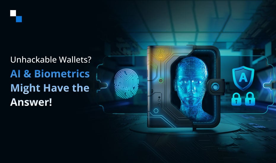 How AI-Driven Crypto Wallet Development Integrates Biometrics to Stop Cyber Attacks?